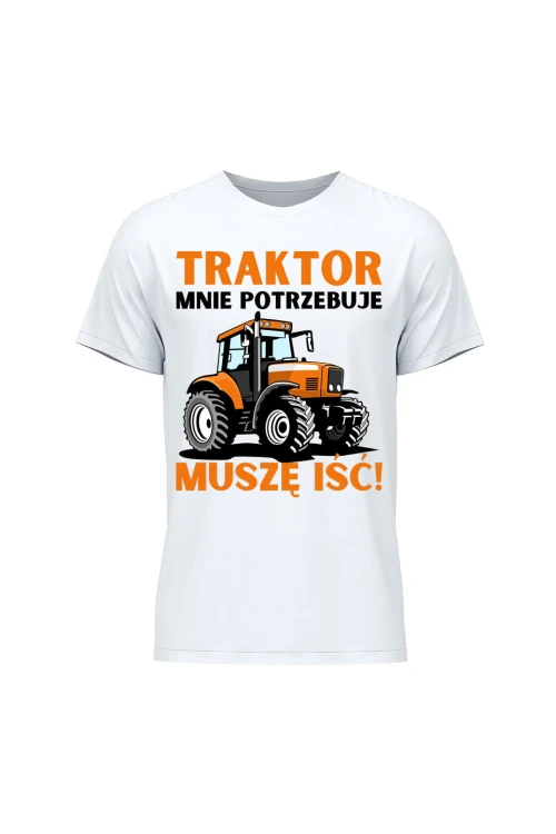 Koszulka męska Traktor mnie potrzebuje muszę iść - biała