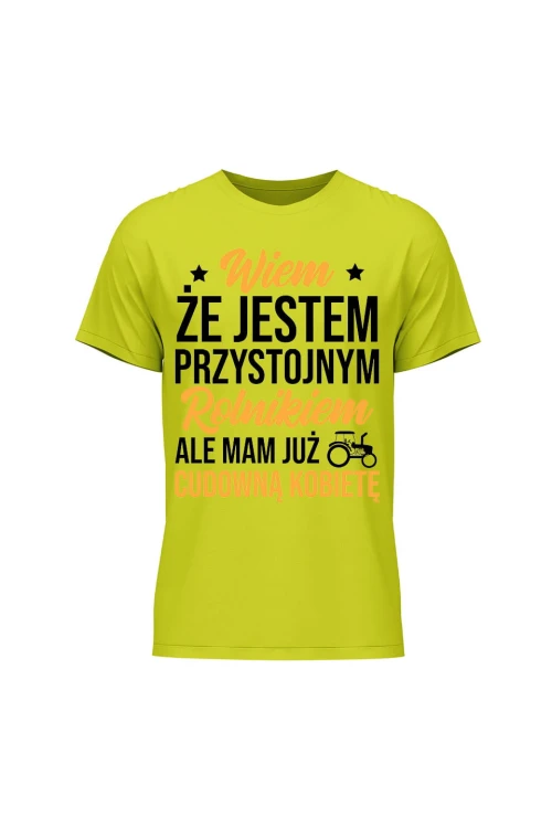 Koszulka męska Wiem że jestem przystojnym rolnikiem ale mam już wspaniałą kobietę - limonka