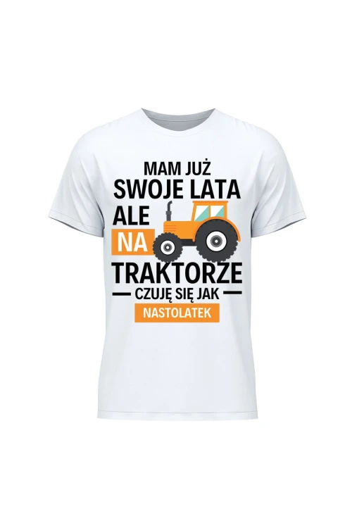 Koszulka męska Mam już swoje lata ale na traktorze czuję się jak nastolatek - biała