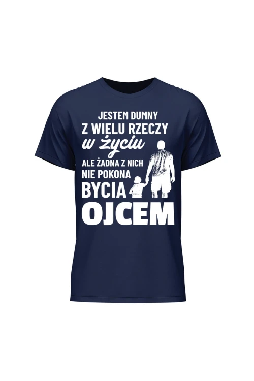 Koszulka męska Jestem dumny z wielu rzeczy w życiu ale żadna z nich nie pokona bycia ojcem - granatowa