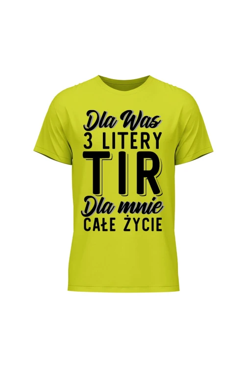 Koszulka męska Dla was 3 litery TIR dla mnie całe życie - limonka