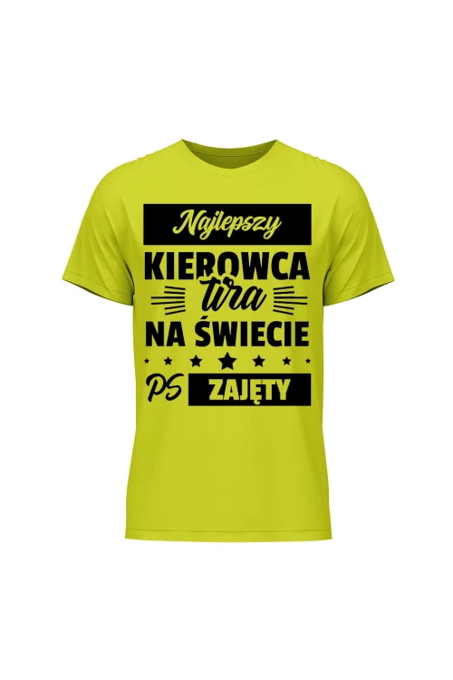 Koszulka męska Najlepszy kierowca tira na świecie ps zajęty - limonka