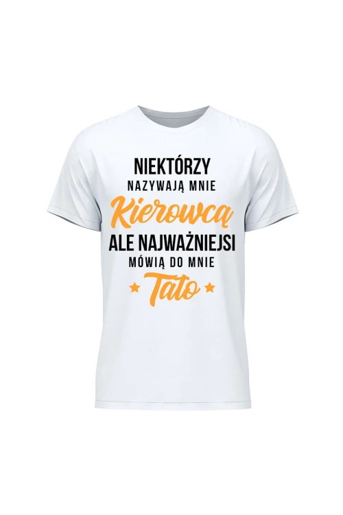 Koszulka męska Najważniejsi mówią do mnie tato kierowca - biała