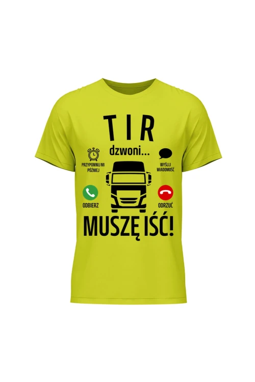 Koszulka męska Tir dzwoni muszę iść - limonka
