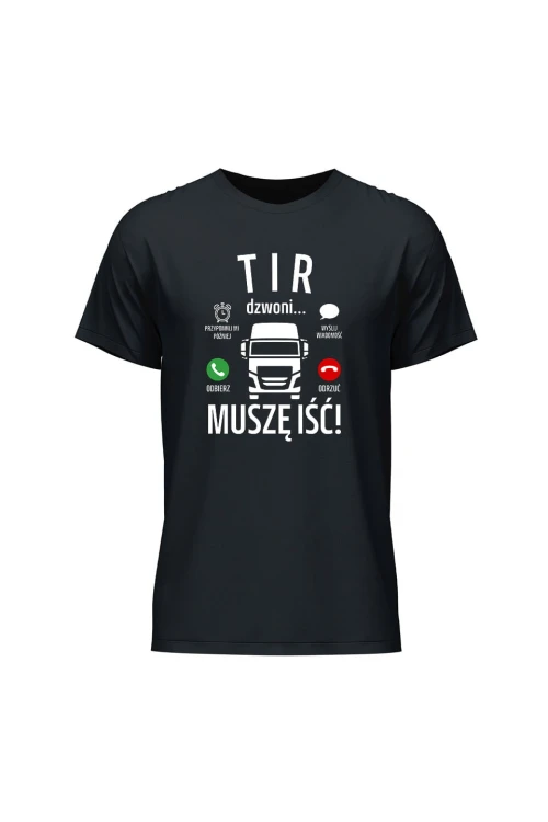 Koszulka męska Tir dzwoni muszę iść - czarna