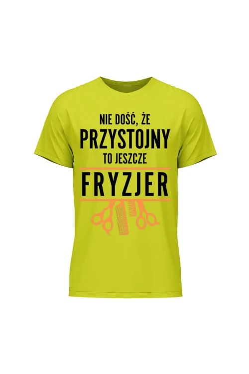 Koszulka męska Nie dość że przystojny to jeszcze fryzjer - limonka