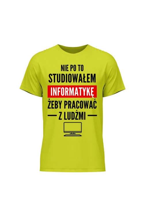 Koszulka męska Nie po to studiowałem żeby pracować z ludźmi - limonka