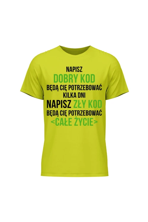 Koszulka męska Napisz dobry kod będą cię potrzebować kilka dni Napisz słaby kod będą cię potrzebować całe życie - limonka