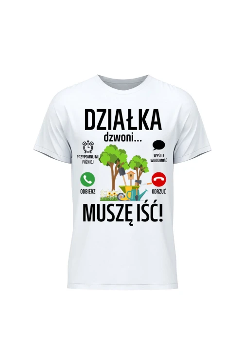 Koszulka męska Działka dzwoni muszę iść - biała
