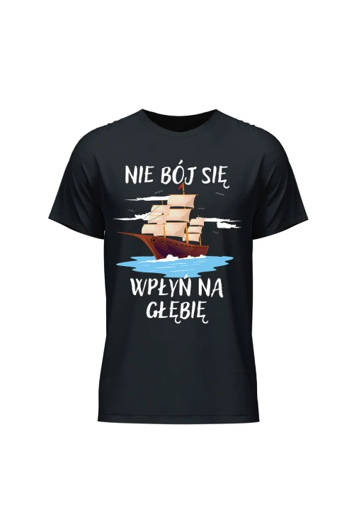 Koszulka męska Nie Bój się Wpłyń na Głębie - czarna