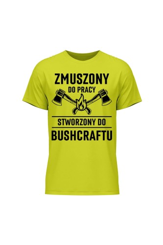 Koszulka męska Zmuszony do pracy, stworzony do bushcraftu - limonka