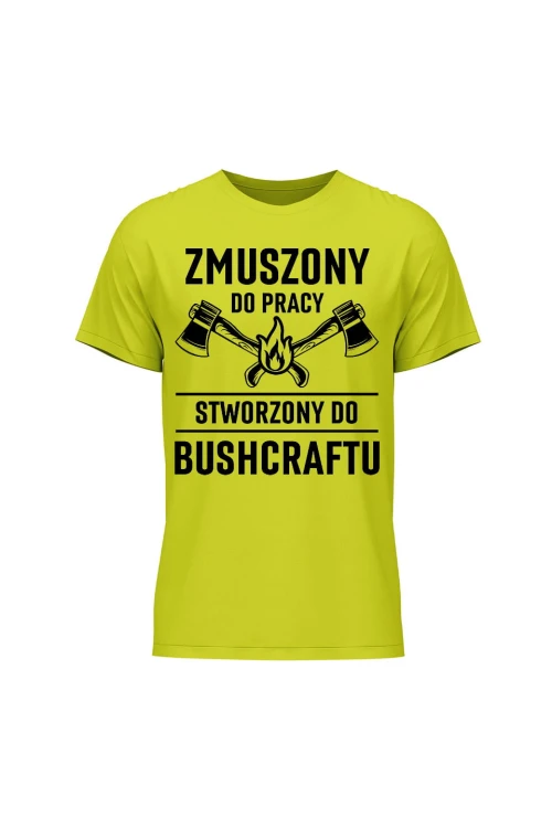 Koszulka męska Zmuszony do pracy, stworzony do bushcraftu - limonka