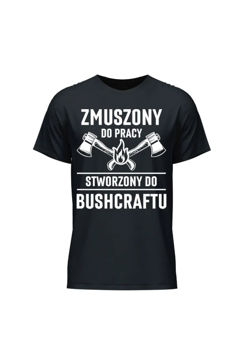 Koszulka męska Zmuszony do pracy, stworzony do bushcraftu - czarna