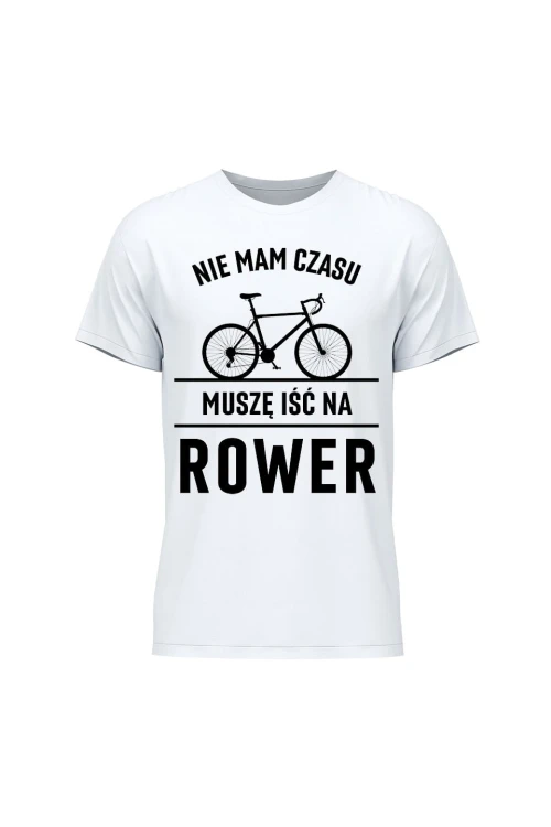 Koszulka męska Nie mam czasu muszę iść na rower Szosa - biała