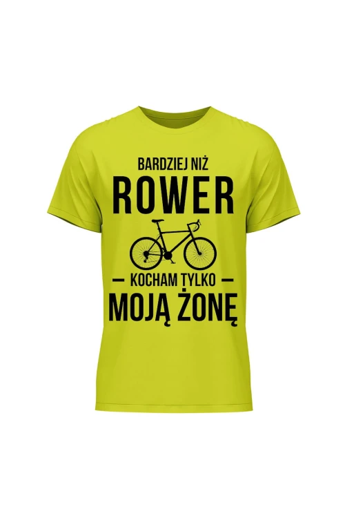 Koszulka męska Bardziej niż rower kocham tylko moją żonę - limonka