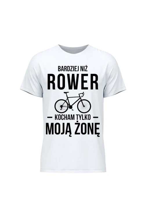 Koszulka męska Bardziej niż rower kocham tylko moją żonę - biała