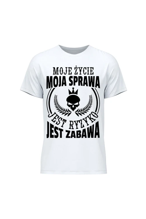 Koszulka męska Moje życie moja sprawa jest ryzyko jest zabawa - biała