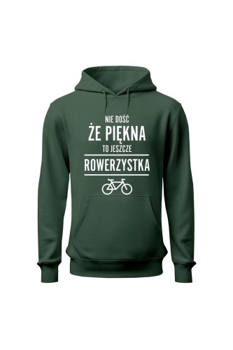 Bluza damska z  kapturem Nie dość że piękna to jeszcze rowerzystka - zielona
