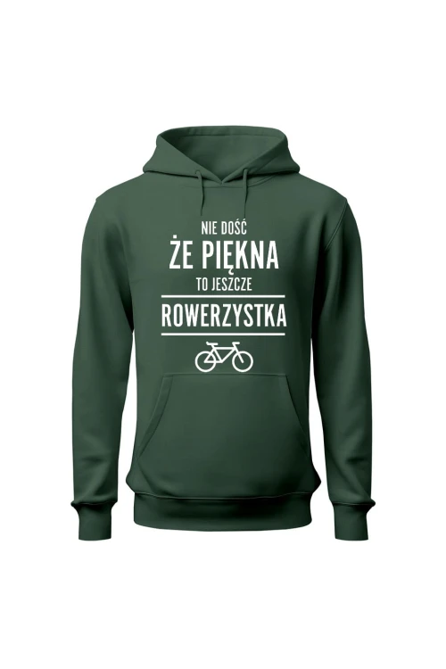 Bluza damska z  kapturem Nie dość że piękna to jeszcze rowerzystka - zielona