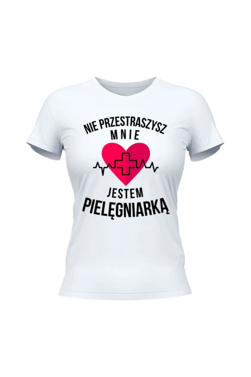 Koszulka damska Nie przestraszysz mnie jestem pielęgniarką - biała