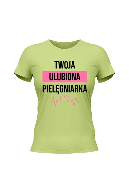 Koszulka damska Twoja ulubiona pielęgniarka - limonka