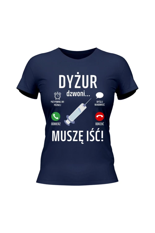Koszulka damska Dyżur dzwoni muszę iść - granatowa