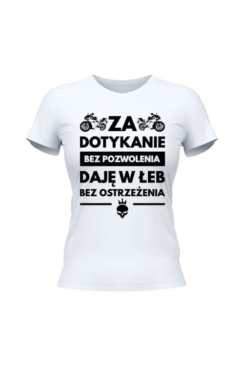 Koszulka damska Za dotykanie bez pozwolenia daję w łeb bez ostrzeżenia - biała