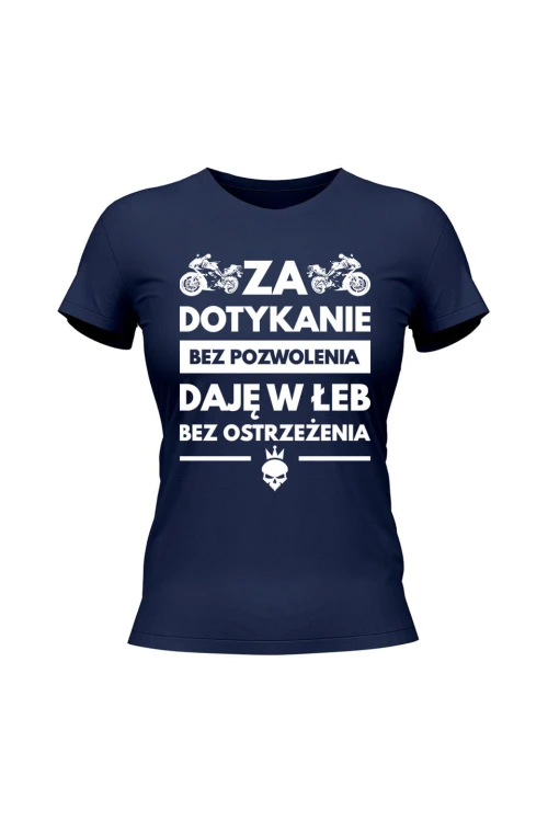 Koszulka damska Za dotykanie bez pozwolenia daję w łeb bez ostrzeżenia - granatowa