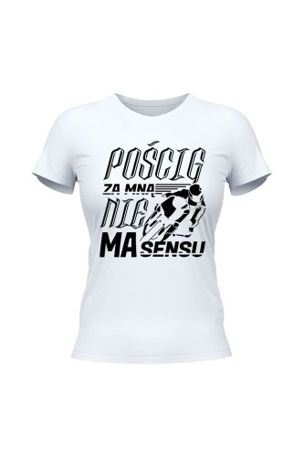 Koszulka damska Pościg za mną nie ma sensu - biała
