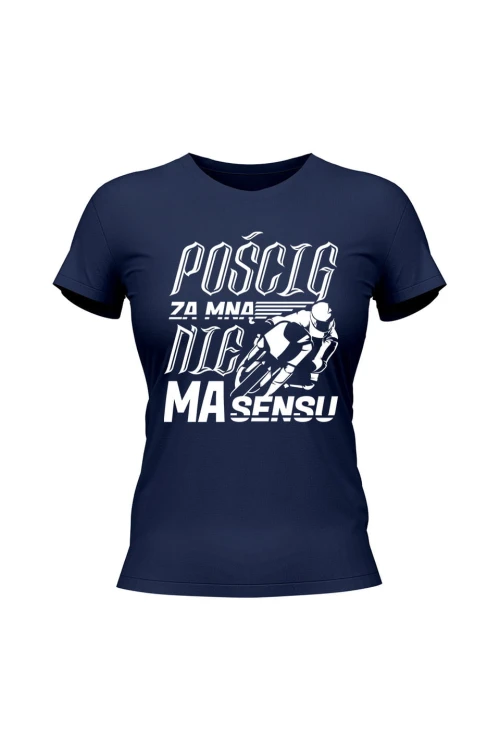 Koszulka damska Pościg za mną nie ma sensu - granatowa