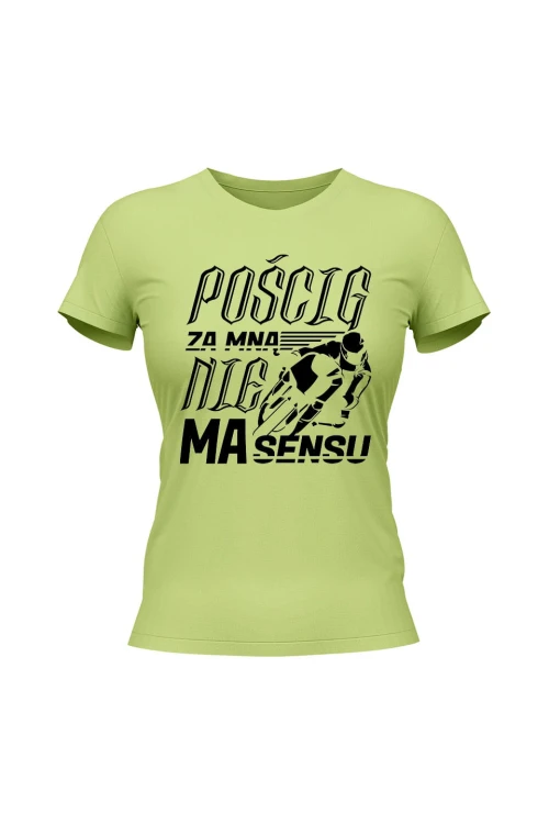 Koszulka damska Pościg za mną nie ma sensu - limonka