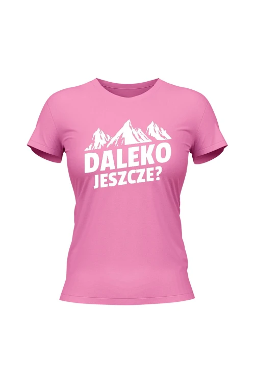 Koszulka damska Daleko jeszcze - różowa