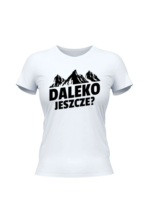 Koszulka damska Daleko jeszcze - biała