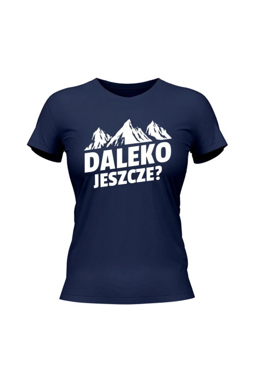 Koszulka damska Daleko jeszcze - granatowa