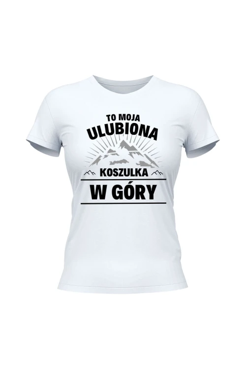Koszulka damska To moja ulubiona koszulka w góry - biała