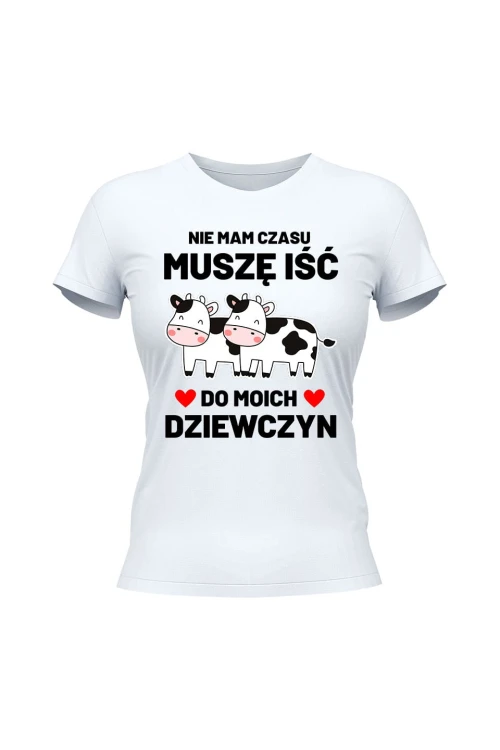 Koszulka damska Nie mam czasu musze iść do moich dziewczyn Krowy - biała