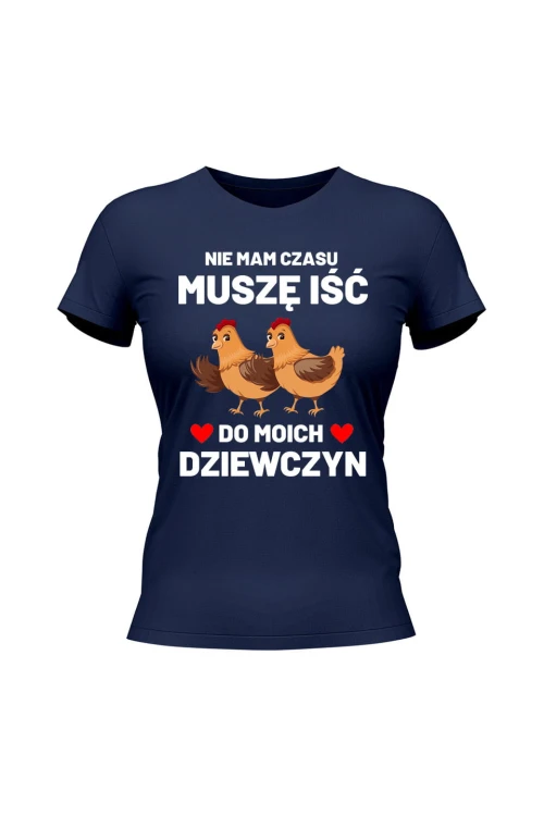 Koszulka damska Nie mam czasu musze iść do moich dziewczyn Kury - granatowa