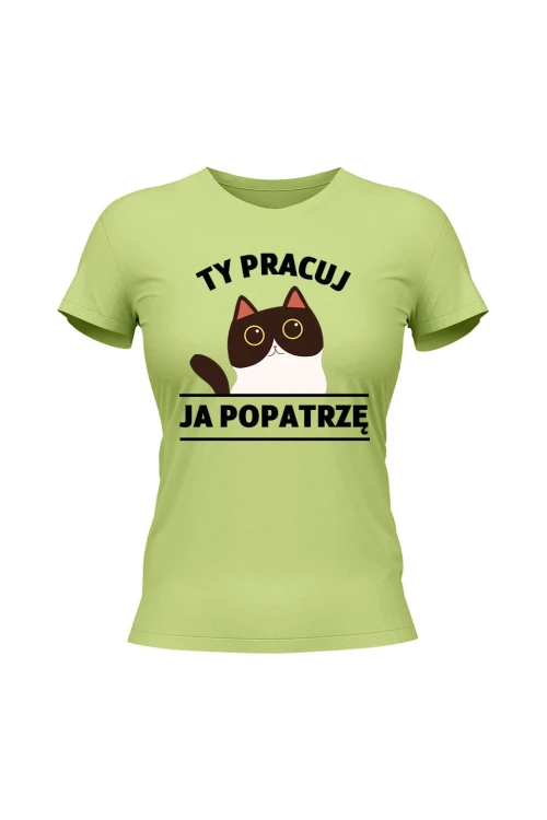 Koszulka damska Ty pracuj ja popatrzę - limonka