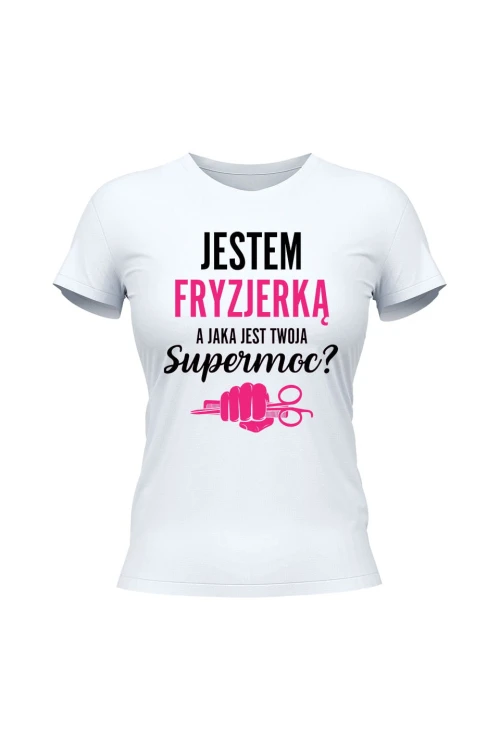 Koszulka damska Jestem fryzjerką a jaka jest twoja supermoc? - biała