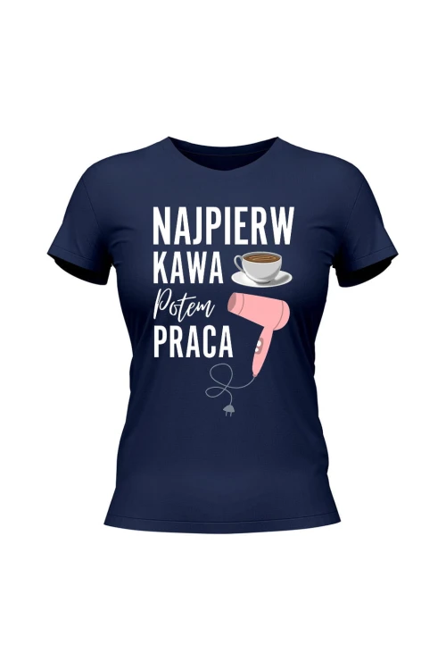 Koszulka damska Najpierw kawa potem praca fryzjerka - granatowa
