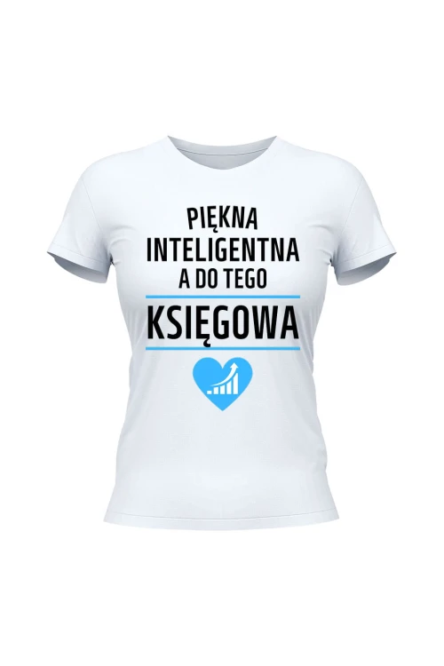 Koszulka damska Piękna inteligentna a do tego księgowa - biała