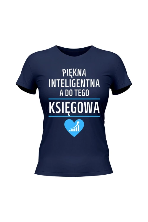 Koszulka damska Piękna inteligentna a do tego księgowa - granatowa