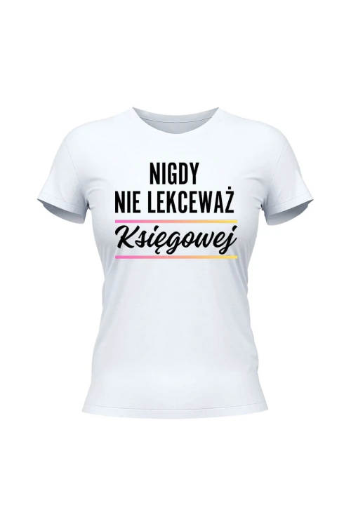 Koszulka damska Nigdy nie lekceważ księgowej - biała