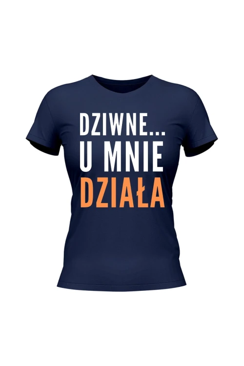 Koszulka damska Dziwne u mnie działa - granatowa