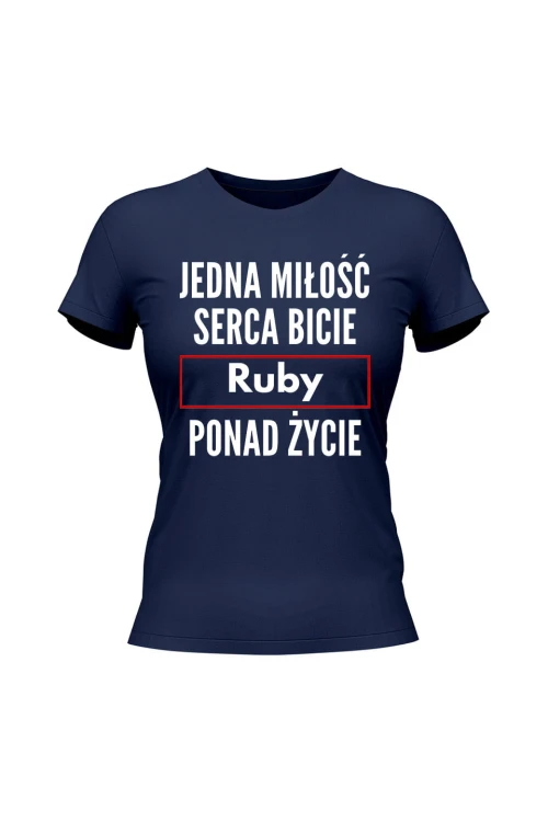 Koszulka damska Jedna miłość serca bicie Ruby ponad życie - granatowa