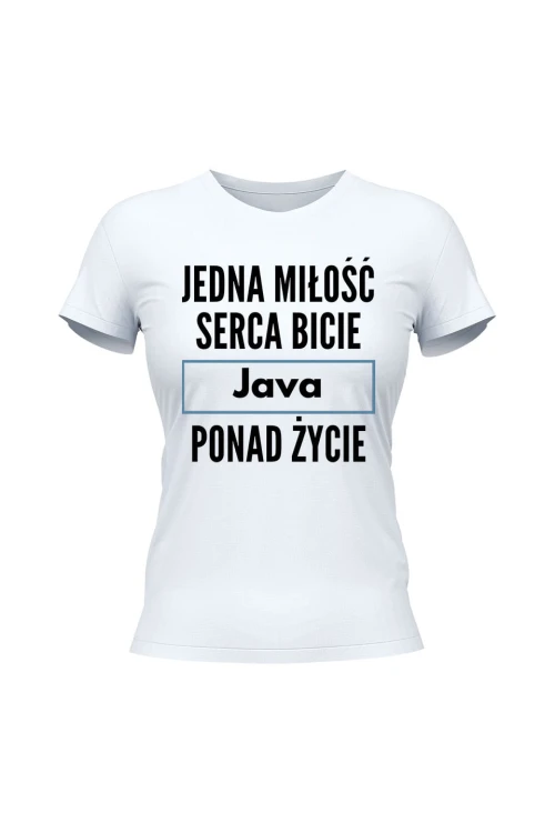 Koszulka damska Jedna miłość serca bicie Java ponad życie - biała