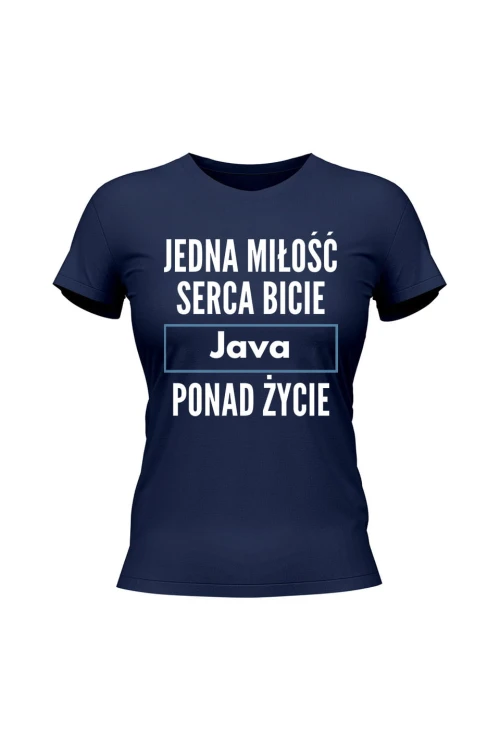 Koszulka damska Jedna miłość serca bicie Java ponad życie - granatowa
