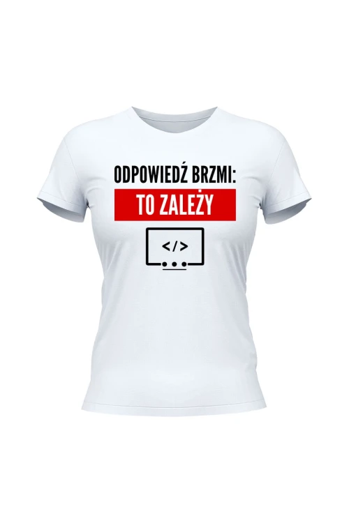 Koszulka damska Odpowiedź brzmi To zależy - biała