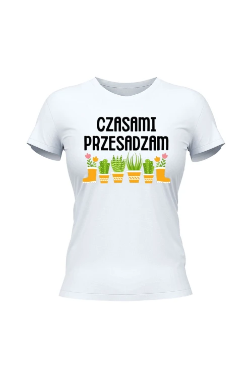 Koszulka damska Czasami przesadzam - biała