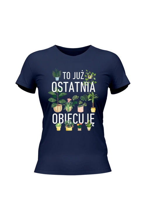 Koszulka damska To już ostatnia obiecuję - granatowa